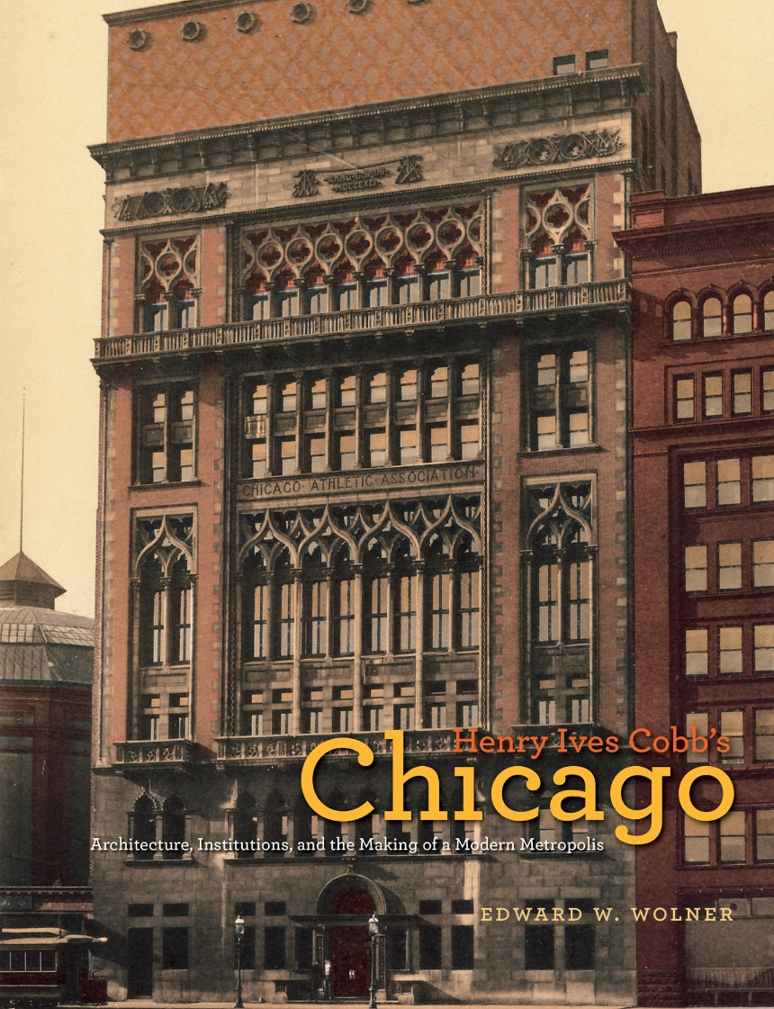 Henry Ives Cobb’s Chicago