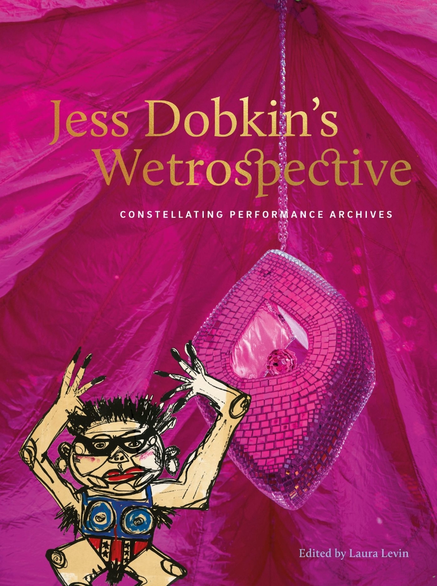 Jess Dobkin’s Wetrospective