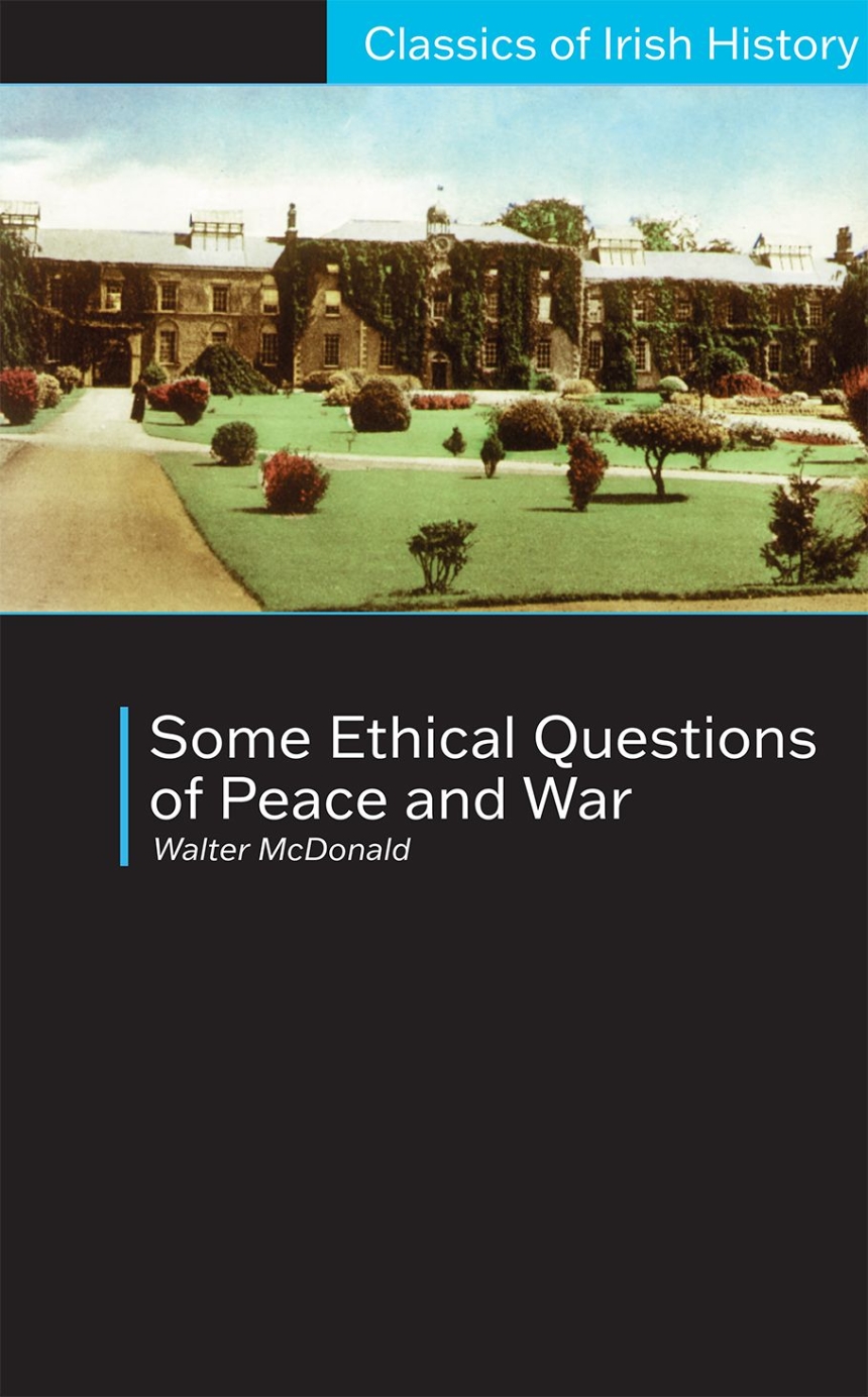Some Ethical Questions of Peace and War: With Special Reference to Ireland