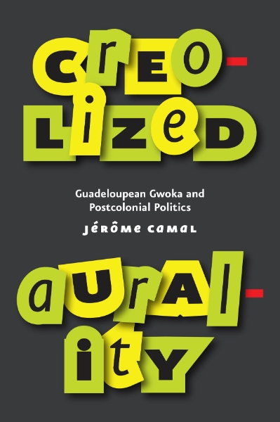 Creolized Aurality: Guadeloupean Gwoka and Postcolonial Politics