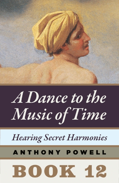 Hearing Secret Harmonies: Book 12 of A Dance to the Music of Time