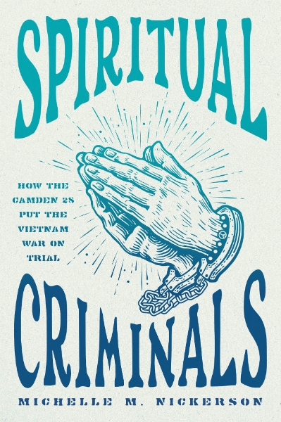 Spiritual Criminals: How the Camden 28 Put the Vietnam War on Trial